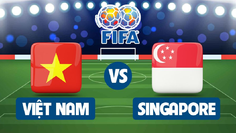 Trực tiếp bóng đá Việt Nam vs Singapore lúc 19h ngày 21:9