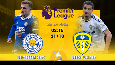 Link xem trực tiếp Leicester City vs Leeds United