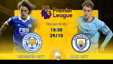 Link xem trực tiếp Leicester City vs Manchester City