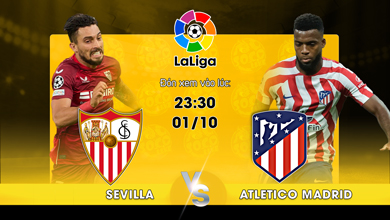 Link xem trực tiếp Sevilla vs Atletico Madrid 23h30 ngày 1/10