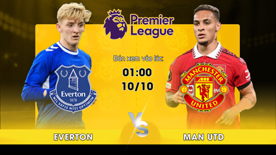 Link xem trực tiếp Everton vs Manchester United 01h00 ngày 10/10