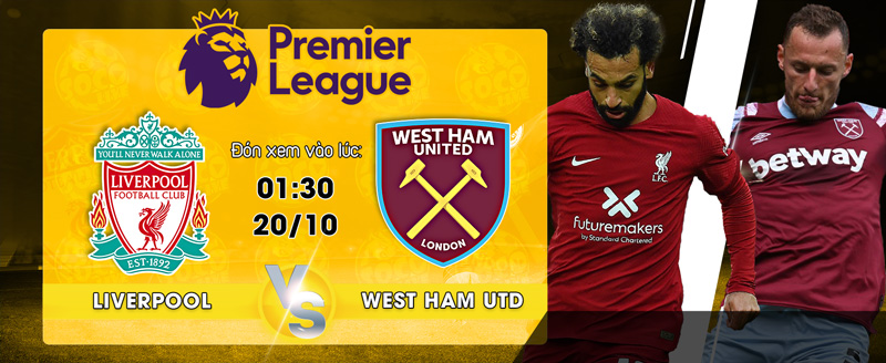 Link xem trực tiếp Liverpool vs West Ham