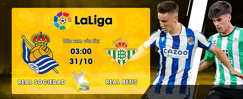 Link xem trực tiếp Real Sociedad vs Real Betis