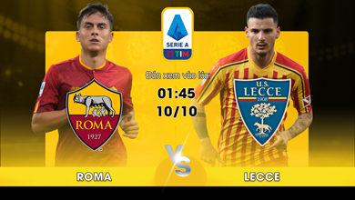 Link xem trực tiếp AS Roma vs Lecce 01h45 ngày 10/10