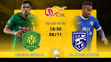 Link xem trực tiếp Beijing Guoan vs Wuhan Three Towns