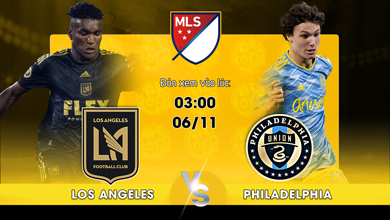 Link xem trực tiếp Los Angeles FC vs Philadelphia