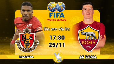 Link xem trực tiếp Nagoya Grampus vs AS Roma