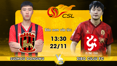 Link xem trực tiếp Suzhou Dongwu vs Zibo Cuju FC