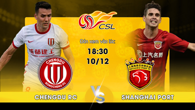 Link xem trực tiếp Chengdu Rongcheng FC vs Shanghai Port