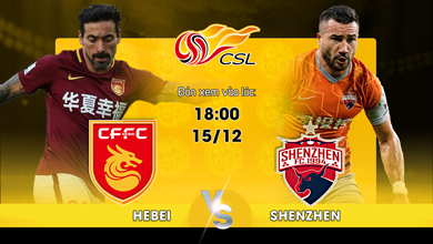 Link xem trực tiếp Hebei FC vs Shenzhen