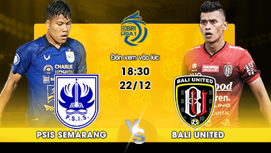 Link xem trực tiếp PSIS Semarang vs Bali United