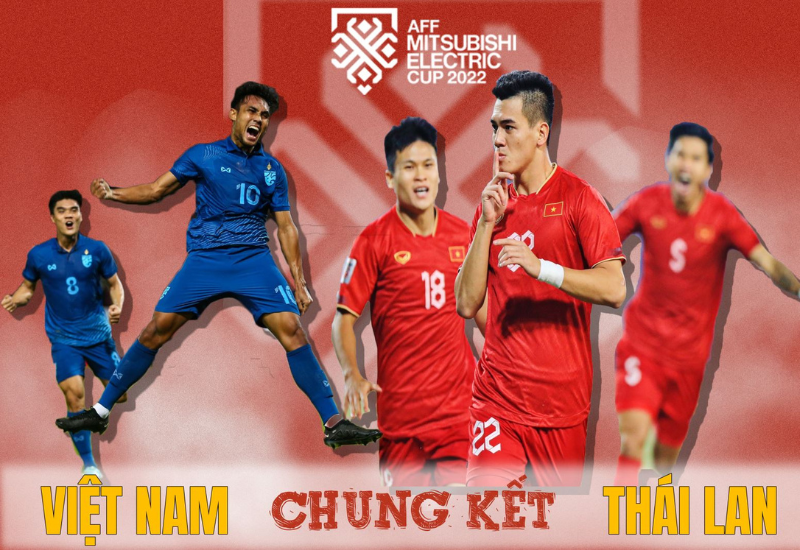 Việt Nam - Thái Lan sẽ là trận chung kết trong mơ của đấu trường AFF Cup 2022